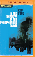 In the Shadow of the Phosphorus Dawn 171363788X Book Cover