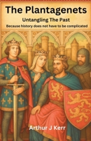The Plantagenets (Untangling the Past) B0FM2G48KF Book Cover