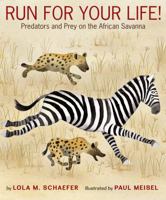 Run for Your Life!: Predators and Prey on the African Savanna 0823435555 Book Cover