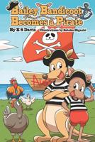 Bailey Bandicoot Becomes a Pirate 1731025440 Book Cover