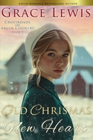 Old Christmas, New Heart: A Tender Amish Christmas Romance B0G6CRXQWX Book Cover