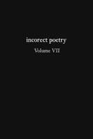 incorect poetry Volume VII: Love, Longing, & Loneliness 1734745142 Book Cover