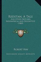 Redstan, A Tale: And Other Sketches, Biographical And Descriptive 1104371863 Book Cover