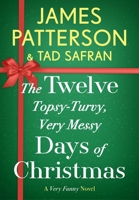 The Twelve Topsy-Turvy, Very Messy Days of Christmas: Inspiration for the Emmy-Winning Holiday Special 1538710846 Book Cover