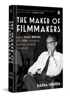 The Maker of Filmmakers: How Jagat Murari and FTII Changed Indian Cinema Forever 0143472097 Book Cover