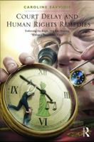 Court Delay and Human Rights Remedies: Enforcing the Right to a Fair Hearing 'within a Reasonable Time' 1472464168 Book Cover