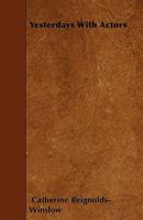 Yesterdays with Actors 1446007596 Book Cover