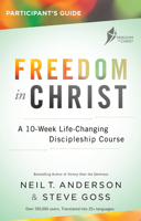 Freedom in Christ - Participant's Guide: Workbook: A 13-week course for every Christian 0857218522 Book Cover