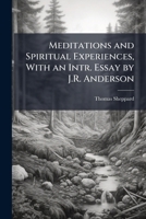 Meditations and spiritual experiences of Mr. Thomas Shepard, ... Transcribed out of his own book, written with his own hand; ... 1170015719 Book Cover