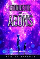Etiquette of Aeons 1074865626 Book Cover