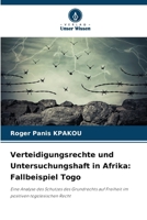 Verteidigungsrechte und Untersuchungshaft in Afrika: Fallbeispiel Togo (German Edition) 6208183006 Book Cover