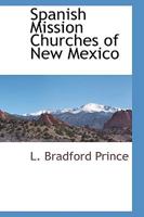 Spanish Mission Churches of New Mexico 1103732900 Book Cover