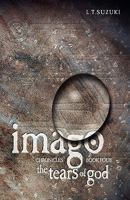 Imago Chronicles: Book Four, The Tears of God 098672405X Book Cover