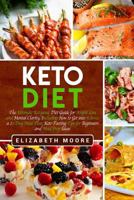 Keto Diet: The Ultimate Ketogenic Diet Guide for Weight Loss and Mental Clarity, Including How to Get into Ketosis, a 21-Day Meal Plan, Keto Fasting Tips for Beginners and Meal Prep Ideas 1794159584 Book Cover