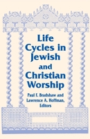 Life Cycles in Jewish and Christian Worship (Two Liturgical Traditions) 0268013071 Book Cover