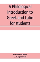 A Philological Introduction to Greek and Latin for Students 9353958261 Book Cover