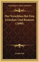 Der Verschluss Bei Den Griechen Und Romern (1890) 1167404351 Book Cover