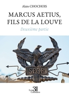 Marcus Aetius, fils de la louve - Deuxième partie B0DHRCPM66 Book Cover