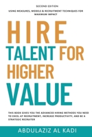 Hire Talent For Higher Value: Using Measures, Models & Recruitment Techniques for Maximum Impact 1523890681 Book Cover