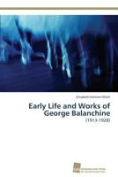 Early Life and Works of George Balanchine 383813690X Book Cover