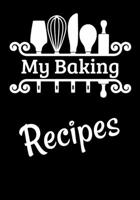 My Baking Recipes: Blank DIY Recipe Cookbook 1694778851 Book Cover