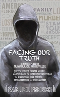 Facing Our Truth: 10 Minute Plays on Trayvon, Race and Privilege 0573704260 Book Cover