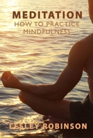 Meditation: How to Practice Mindfulness B087SLPYVM Book Cover