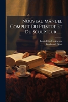 Nouveau Manuel Complet Du Peintre Et Du Sculpteur ...... 1274701120 Book Cover