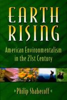 Earth Rising: American Environmentalism In The 21St Century 1559635843 Book Cover