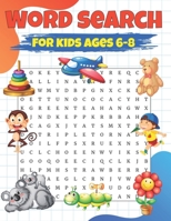 Word Search For Kids Ages 6-8: Word Search For Kids Age 9-12 Easy Large Print Word Find Puzzles Book With Fun Themes Spelling And Improve Vocabulary Your Child Entertained For Hours B09DF2BVBQ Book Cover