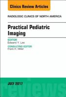 Practical Pediatric Imaging, an Issue of Radiologic Clinics of North America: Volume 55-4 0323531520 Book Cover