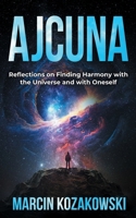Ajcuna: Reflections on Finding Harmony with the Universe and with Oneself 1647048931 Book Cover