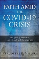 Faith amid the COVID-19 Crisis: The Effect of Pandemics on the Church and Christian Faith 194877741X Book Cover
