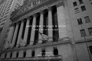 Wall Street in Black & White: Fotos & Text of an Occupier 1570273332 Book Cover