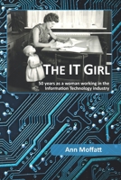 The IT Girl: 50 years as a woman working in the Information Technology industry 0648166864 Book Cover