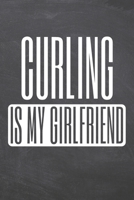 Curling is my Girlfriend: Notebook, Planner or Journal - Size 6 x 9 - 110 Dot Grid Pages - Office Equipment, Supplies, Gear - Funny Curling Gift Idea for Christmas or Birthday 1673534473 Book Cover