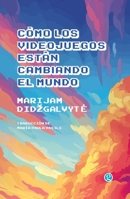 Cómo los videojuegos están cambiando el mundo (Spanish Edition) 6316532830 Book Cover