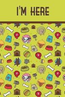 I'm Here: Internet Password & Address Logbook Organizer Discreet Notebook to Keep your Passwords in one Place Size 6*9 Inches 120 pages of Cute Pit Bull Cover 1720539200 Book Cover