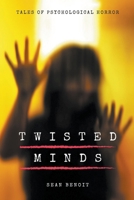 Twisted Minds: Tales of Psychological Horror B0C8F84QRS Book Cover