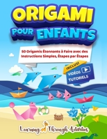 Origami Pour Enfants: 50 pliage de papiers étonnants accompagnés de leurs instructions simples étape par étape - livre en Français 1922805394 Book Cover
