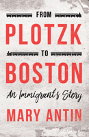 From Plotzk to Boston: A Young Girl's Journey from Russia to the Promised Land 1530034884 Book Cover