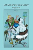 Let Me Show You Crazy 059540331X Book Cover