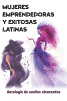 MUJERES EMPRENDEDORAS EXITOSAS LATINAS B09S1YHFJP Book Cover