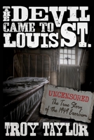 Devil Came to St. Louis: The Uncensored True Story of the 1949 Exorcism 1735270687 Book Cover