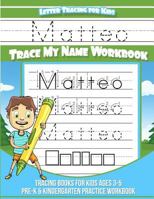 Matteo Letter Tracing for Kids Trace my Name Workbook: Tracing Books for Kids ages 3 - 5 Pre-K & Kindergarten Practice Workbook 1984968629 Book Cover