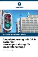 Ampelsteuerung mit GPS-basierter Vorrangschaltung für Einsatzfahrzeuge: Ampelsteuerung (German Edition) 6208718228 Book Cover