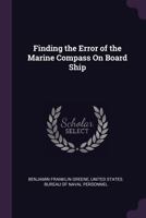 Finding the Error of the Marine Compass on Board Ship 102216774X Book Cover