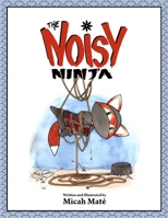 The Noisy Ninja B0FGB97KM7 Book Cover