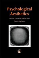 Psychological Aesthetics: Painting, Feeling and Making Sense 1853028347 Book Cover