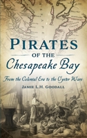 Pirates of the Chesapeake Bay: From the Colonial Era to the Oyster Wars 146714116X Book Cover